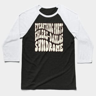 Everything Hurts - Ehlers-Danlos Syndrome Awareness Retro White Baseball T-Shirt